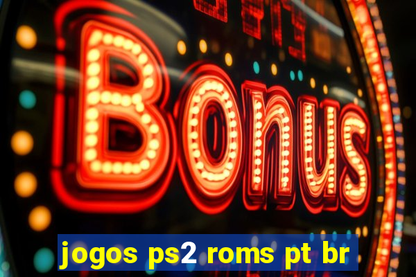 jogos ps2 roms pt br